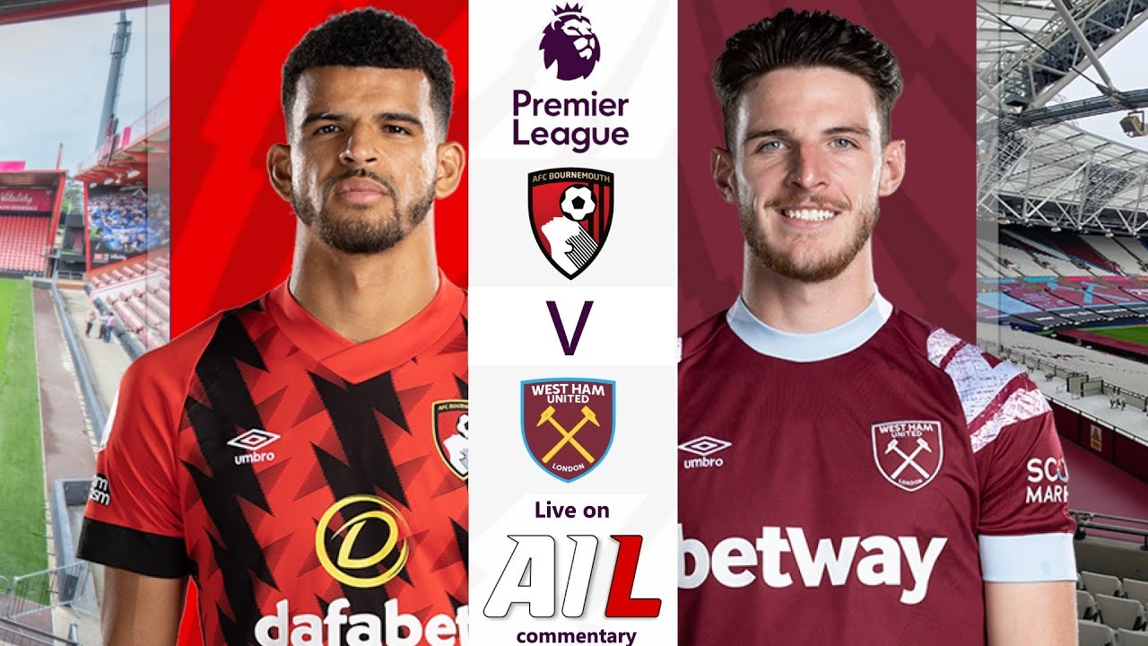 BOURNEMOUTH Vs WEST HAM Live Stream Football Match EPL PREMIER LEAGUE ...