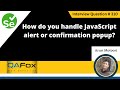 How do you handle JavaScript alert or confirmation popup (Selenium Interview Question #310)