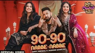 90 - 90 Nabbe Nabbe - Gippy Grewal & Jasmine Sandlas | Sargun Mehta | Roopi Gill | New Song