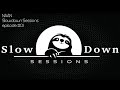 SlowDown Sessions - episode #01