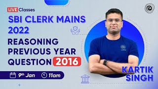 SBI Clerk Mains Reasoning 2016 Previous Year Questions | SBI Clerk Mains 2022 | Kartik Sir | Embibe
