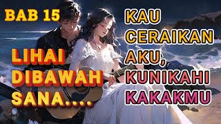 K.C.A.K.K | LIHAI DIBAWAH SANA | BAB 15 #audiobookindonesia #novelterbaru