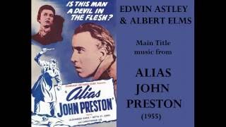 Edwin Astley \u0026 Albert Elms: music from Alias John Preston (1955)