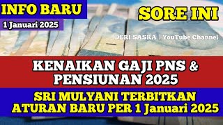 INFO BARU SORE INI, KENAIKAN GAJI PNS \u0026 PENSIUNAN 2025, SRI MULYANI TERBITKAN ATURAN BARU PER 1