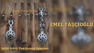 Emel Taşçıoğlu - Şafak Söktü Yine Sunam Uyanmaz