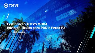 Certificação TOTVS MODA | - Envio de Títulos para PDD (Provisão de Devedores Duvidosos) e Perda P2