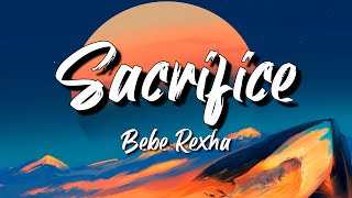 Bebe Rexha - Sacrifice Lyrics | Claire Rosinkranz,Dua Lipa,...Lyrics Mix