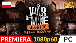 This War of Mine: STORIES PL ✒️ The Last Broadcast / Ostatni komunikat ✒️ Odc.4 Czas ruszyć naprzód