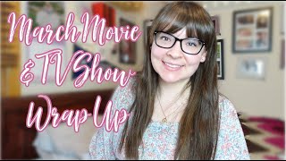 March Movie & TV Wrap Up | 2021