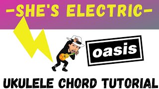 Oasis, She's Electric, Ukulele Chords (Tutorial)