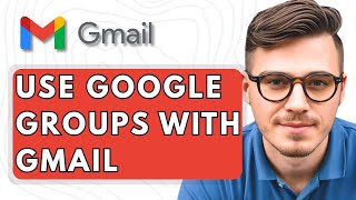 How To Use Google Groups with Gmail [2025 Guide]