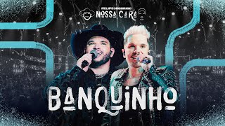 Felipe \u0026 Rodrigo - Banquinho (Ao Vivo) #NossaCara