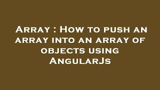 Array : How to push an array into an array of objects using AngularJs