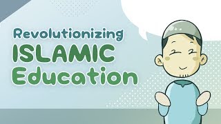 Revolutionizing Islamic Education