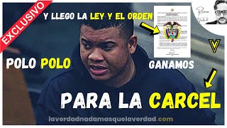LLEGO LA LEY Y EL ORDEN -  POLO POLO A LA CÁRCEL -