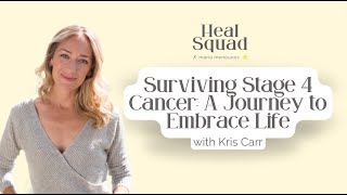 Surviving Stage 4 Cancer: A Journey to Embrace Life w/ Kris Carr