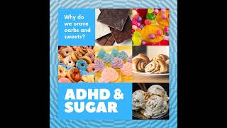 Why ADHD Brains Crave Sugar and Carbs