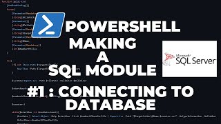 PowerShell SQL - Making a SQL Module Part 1 : Connecting to Database