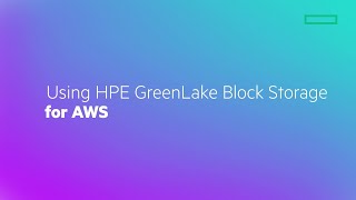 Using HPE GreenLake Block Storage for AWS