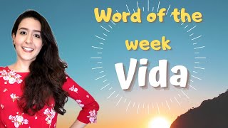 Spanish Word of the Week 4: VIDA -- 1 minute series