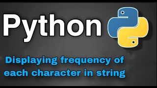 Python Practice Programs: Displaying frequency of each character in String