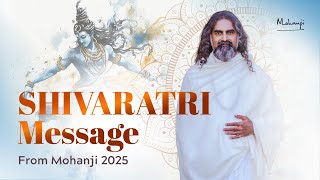 Mohanji's Message for Mahashivaratri 2025