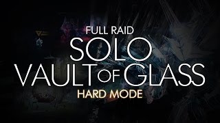 Destiny - Solo Vault of Glass Hard Mode Raid - Full Run