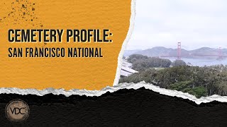 Cemetery Profile: San Francisco National Cemetery