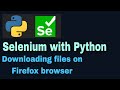 Selenium with Python Tutorial - 50: Downloading files on Firefox browser