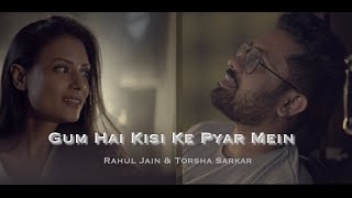 Gum Hai Kisi Ke Pyar Mein | Rahul Jain | Torsha Sarkar