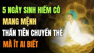 Người Sinh Vào 5 Ngày Âm Lịch Này Chính Là Thần Tiên Chuyển Thế Mà Ít Ai Để Ý!