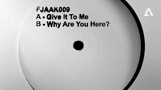 FJAAK – Give It To Me