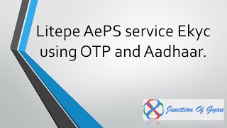 Litepe Aeps service Ekyc using otp and aadhar.