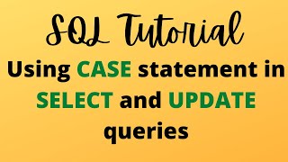 SQL Tutorial 6 - Using CASE statement in SELECT and UPDATE #sql #sqltutorial #learnsql