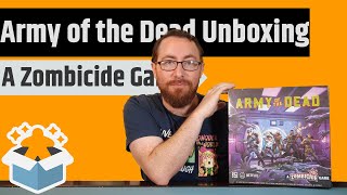 Army of the Dead: A Zombicide Game - Unboxing \u0026 Rambling