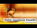 Ostre zapalenie trzustki - przyczyny, objawy, leczenie