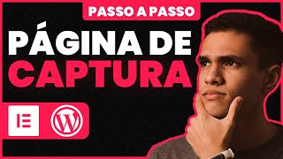 Como criar Página de Captura com Wordpress e Elementor - Passo a Passo