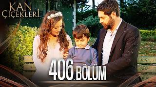 Kan Çiçekleri 406. Bölüm