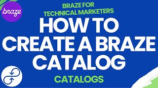 Braze Catalogs | How To Create A Braze Catalog