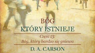 Bóg, który istnieje | Część 13 | Bóg, który bardzo się gniewa