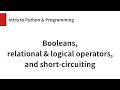 Booleans, relational & logical operators, and short-cicuiting