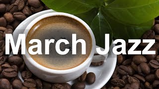 Smooth March Jazz - Relax Spring Time Jazz Coffee Music Instrumental