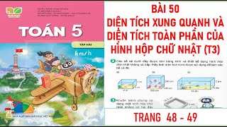 TOÁN LỚP 5: TẬP 2; BÀI 50: DIỆN TÍCH XUNG QUANH VÀ DIỆN TÍCH TOÀN PHẦN CỦA HÌNH HỘP CHỮ NHẬT TIẾT 3