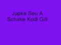 Jupka Seu A Schake Godi Gili