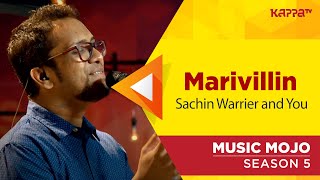 Marivillin - Sachin Warrier and You - Music Mojo Season 5 - Kappa TV