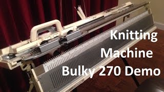 Bulky Brother KH270 Knitting Machine Demo - tuck, lace, slip, fairisle