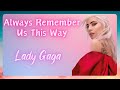 Lady Gaga - Always Remember Us This Way with Dynamic Lyrics (Sing Along)