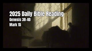 2025 Daily Bible Reading | The Bible in a Year | Day 15 | Genesis 38-40, Mark 15