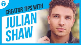 Creator Tips with Julian Shaw | Actor, Personal Trainer, Wellness Coach & OnlyFans Creator