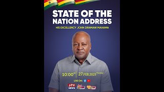 LIVE: PRESIDENT MAHAMA DELIVERS STATE OF THE NATION ADDRESS || 27th FEB 2025